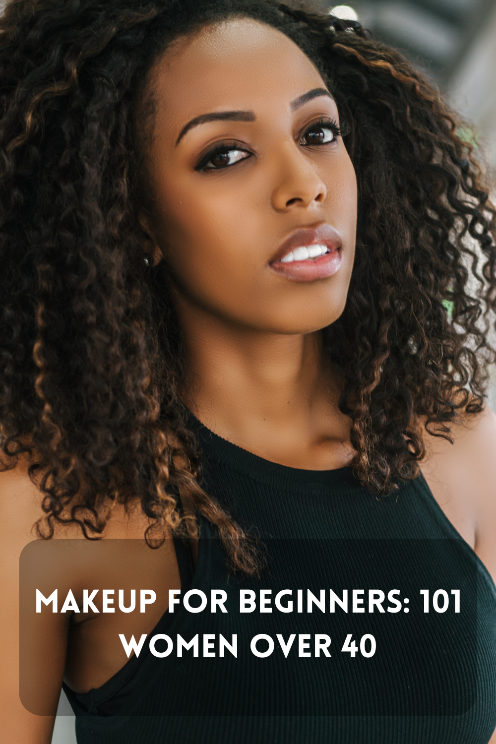 Makeup for Beginners 101